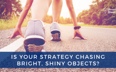 Is Your Strategy Chasing Bright, Shiny Objects?