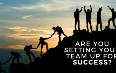 Are You Setting Your Team Up For Success?