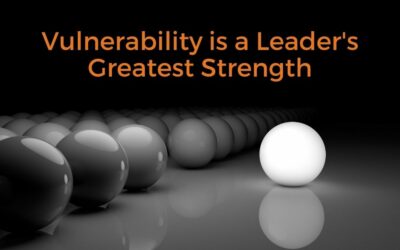 Vulnerability is a Leader’s Greatest Strength