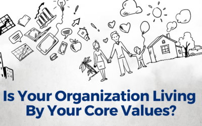 Is Your Organization Living By Your Core Values?